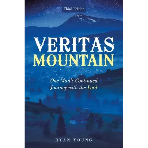 Veritas Mountain: One Man's Continued Journey with the Lord
