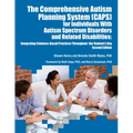 The Comprehensive Autism Planning System (Caps) for Individuals with Autism and Related Disabilities: Integrating Evidence-Based Practices Throughout