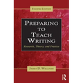Preparing to Teach Writing: Research, Theory, and Practice