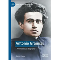Antonio Gramsci: An Intellectual Biography