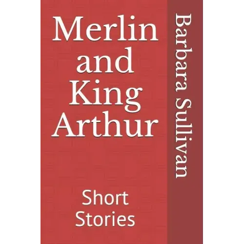 Merlin and King Arthur: Short Stories