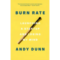 Burn Rate: Launching a Startup and Losing My Mind