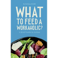 What to Feed a Workaholic?