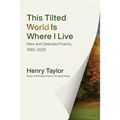 This Tilted World Is Where I Live: New and Selected Poems, 1962-2020