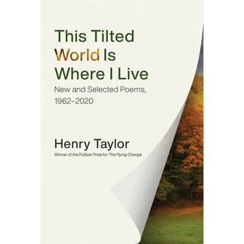 This Tilted World Is Where I Live: New and Selected Poems, 1962-2020