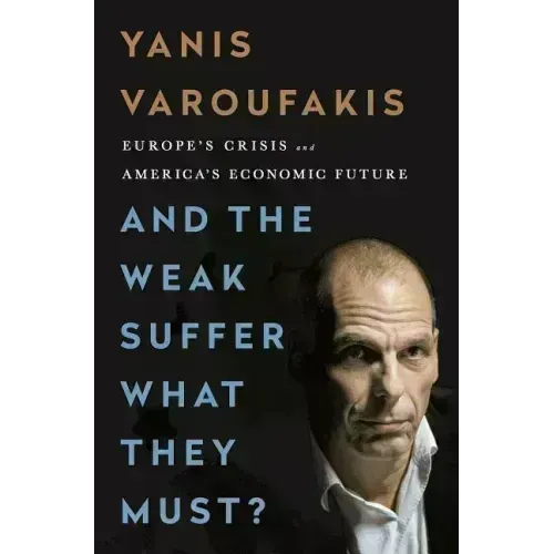 And the Weak Suffer What They Must?: Europe's Crisis and America's Economic Future