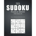 2021 Sudoku Puzzle Book for Adults: 1000 Sudoku Puzzles for Beginners and Pros Easy-Medium-Hard- Sudoku Puzzles Sudoku Brain Game For Adults Perfect G