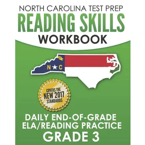NORTH CAROLINA TEST PREP Reading Skills Workbook Daily End-of-Grade ELA/Reading Practice Grade 3: Preparation for the EOG English Language Arts/Readin