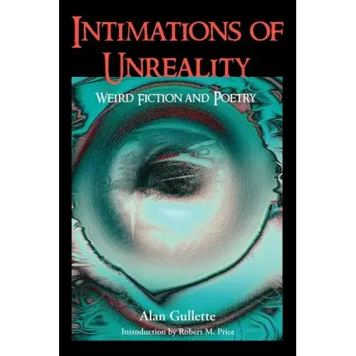Intimations of Unreality: Weird Fiction and Poetry