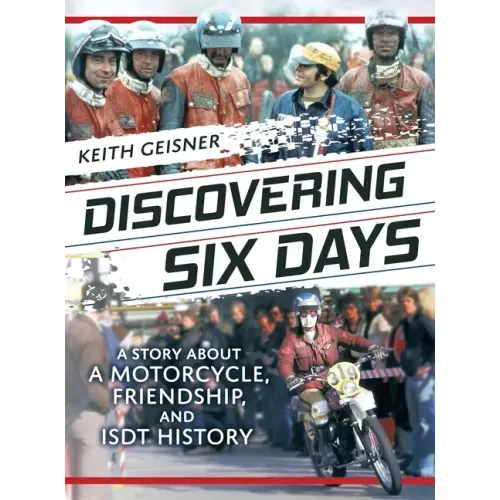 Discovering Six Days: A story about a Motorcycle, Friendship and ISDT History