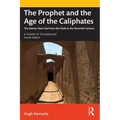 The Prophet and the Age of the Caliphates: The Islamic Near East from the Sixth to the Eleventh Century