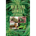 The Marijuana Grower's Handbook: Practical Advice from an Expert