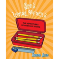 God's Loving Pencils: The Adventures of Marcus P. Stone