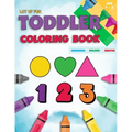 Toddler Coloring Book Numbers Colors Shapes: Fun With Numbers Colors Shapes Counting - Learning Of First Easy Words Shapes & Numbers - Baby Activity B