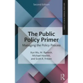 The Public Policy Primer: Managing the Policy Process