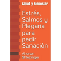 Estrés, Salmos y Plegaria para pedir Sanación: Salud y Bienestar