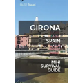 Girona Mini Survival Guide