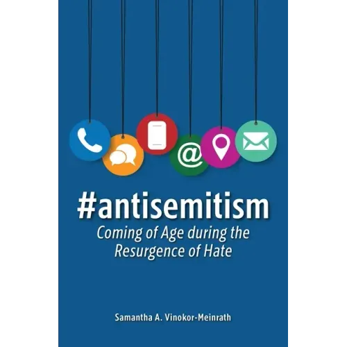 #Antisemitism: Coming of Age During the Resurgence of Hate
