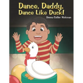 Dance, Daddy, Dance Like Duck!