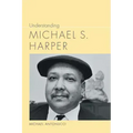 Understanding Michael S. Harper