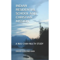 Indian Residential School and Christian Mission: A Nuu-chah-nulth Study