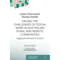 Facing the Challenges of Social Work in Australian Rural and Remote Communities: Juggling the Demands of Practice