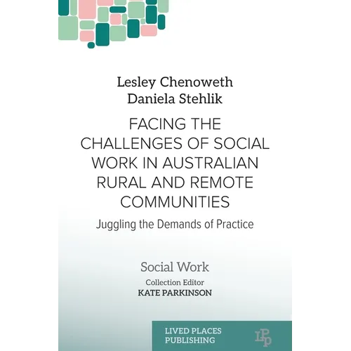 Facing the Challenges of Social Work in Australian Rural and Remote Communities: Juggling the Demands of Practice
