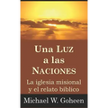 Una Luz a las Naciones: La iglesia misional y el relato bíblico