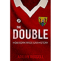 The Double: How Cork Made GAA History