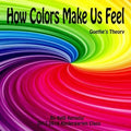 How Colors Make us Feel: Goethe's Theory