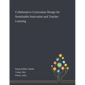 Collaborative Curriculum Design for Sustainable Innovation and Teacher Learning