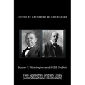 Booker T. Washington and W.E.B. DuBois: Two Speeches and an Essay (Annotated and Illustrated)