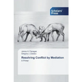 Resolving Conflict by Mediation