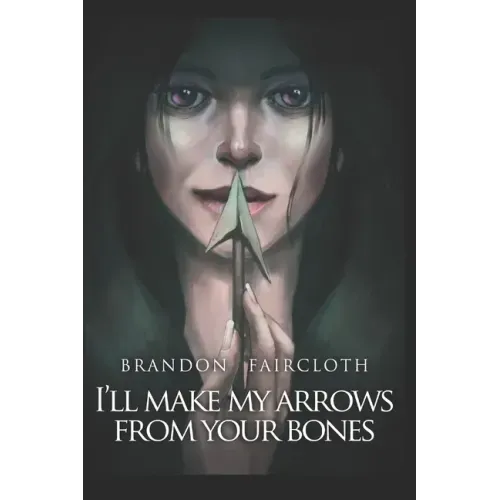 I'll Make My Arrows From Your Bones