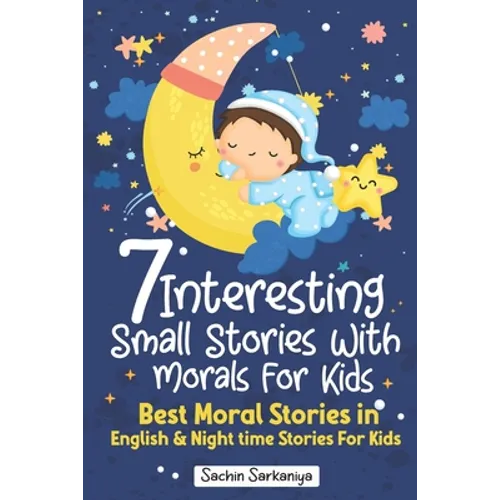 7 Interesting Small Stories Wth Morals For Kids: Best Moral Stories in English & Nighttime Stories For Kids