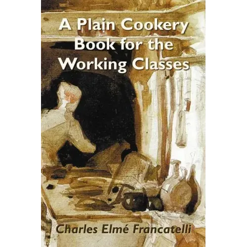 A Plain Cookery Book for the Working Classes