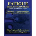 Fatigue Design Techniques: Vol. III - Crack Propagation