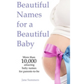 Beautiful Names for a Beautiful Baby: More than 10,00 cute baby names for 2021 - Maternity Gift - Baby Shower - Pregnancy Gift