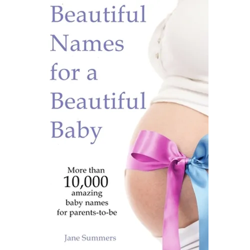 Beautiful Names for a Beautiful Baby: More than 10,00 cute baby names for 2021 - Maternity Gift - Baby Shower - Pregnancy Gift