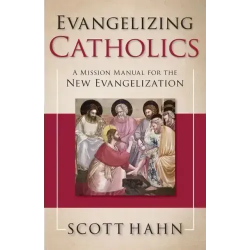 Evangelizing Catholics: A Mission Manual for the New Evangelization