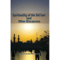 Spirituality of the Shi'ism and Other Discourses
