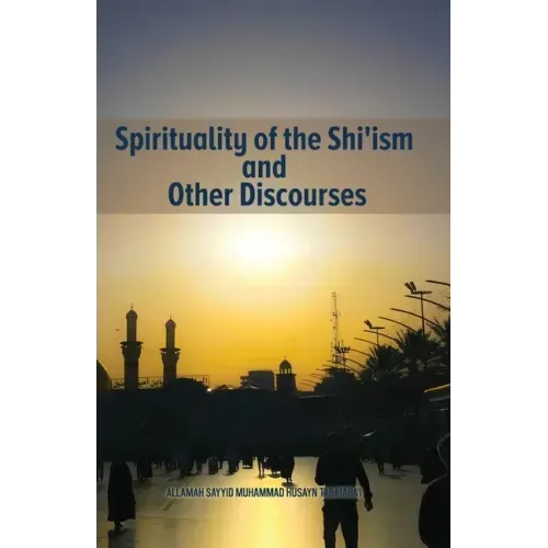 Spirituality of the Shi'ism and Other Discourses