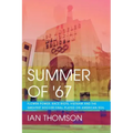 Summer Of '67: Flower Power, Race Riots, Vietnam and the Greatest Soccer Final Played on American Soil