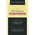 The Old Testament Pseudepigrapha, Volume 1: Apocalyptic Literature and Testaments