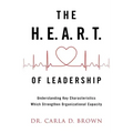 The H.E.A.R.T. of Leadership: Understanding Key Characteristics Which Strengthen Organizational Capacity