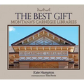The Best Gift: Montana's Carnegie Libraries