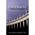 Faith Facts: Answers to Catholic Questions Vol. I