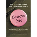 Believe Me: How Trusting Women Can Change the World