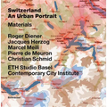Switzerland - An Urban Portrait: Vol. 1: Introduction; Vol. 2: Borders, Communes - A Brief History of the Territory; Vol. 3: Materials