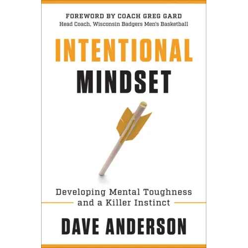 Intentional Mindset: Developing Mental Toughness and a Killer Instinct